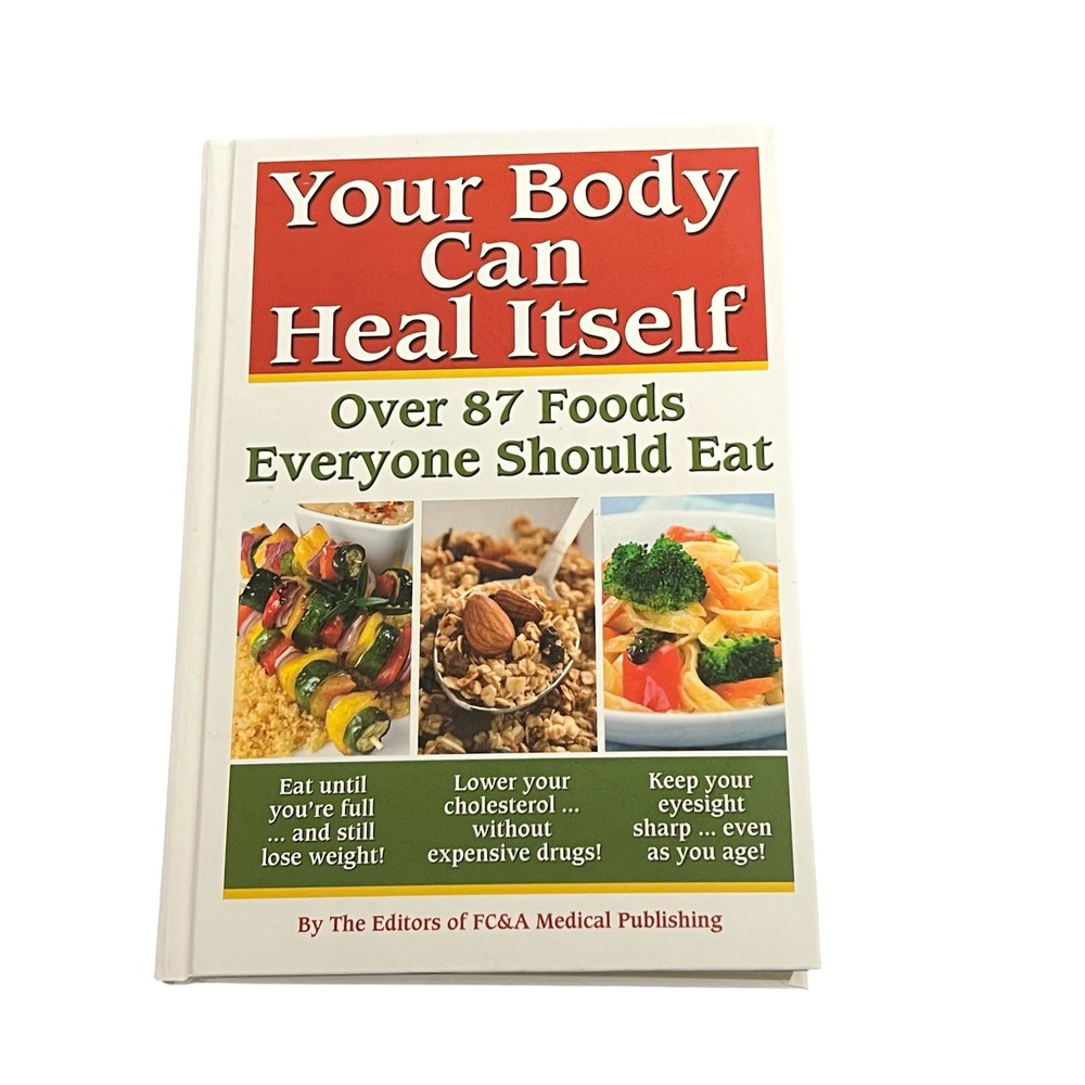 Your Body Can Heal Itself Over 87 Foods Everyone‎ Should Eat FC&A Hardcover 2011